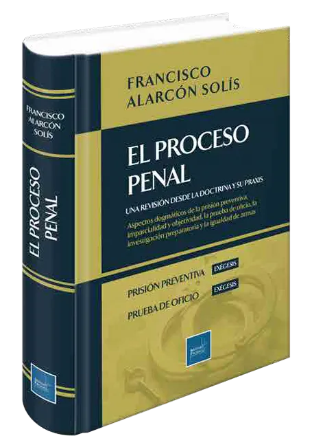 EL PROCESO PENAL - UNA REVISION DESDE LA DOCTRINA Y LA PRACTICA