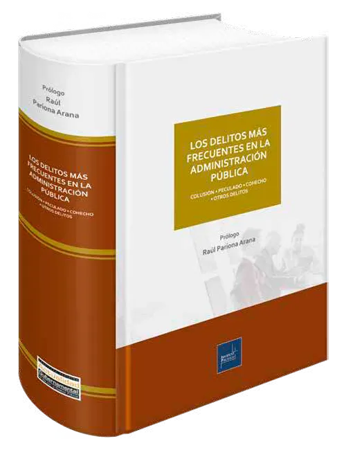 LOS DELITOS MAS FRECUENTES EN LA ADMINISTRACION PUBLICA COLUSION-PECULADO-COHECHO Y OTROS DELITOS