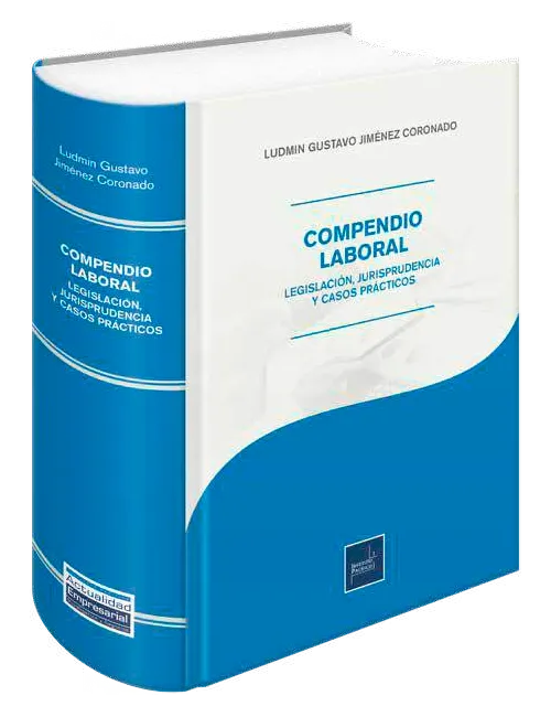COMPENDIO LABORAL - LEGISLACION JURISPRUDENCIA Y CASOS PRACTICOS